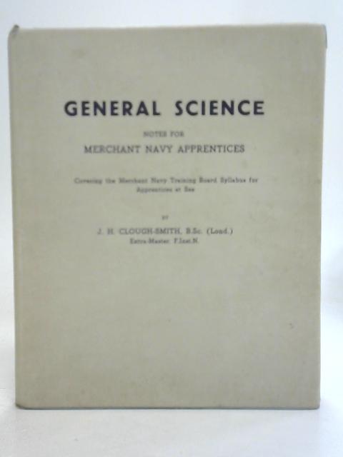 General Science Notes for Merchant Navy Apprentices Part I -III von J.H. Clough-Smith