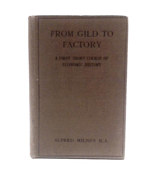 The Gild to Factory By Alfred Milnes