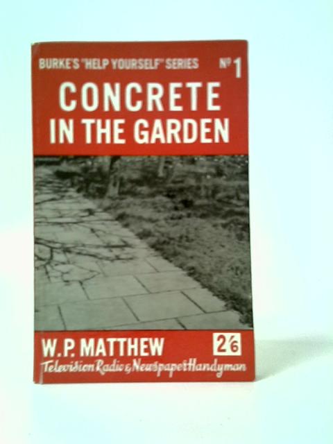 Concrete in the Garden von W. P. Matthew