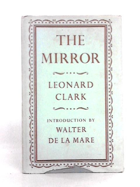 The Mirror and Other Poems, Introduction by Walter de la Mare By Leonard Clark