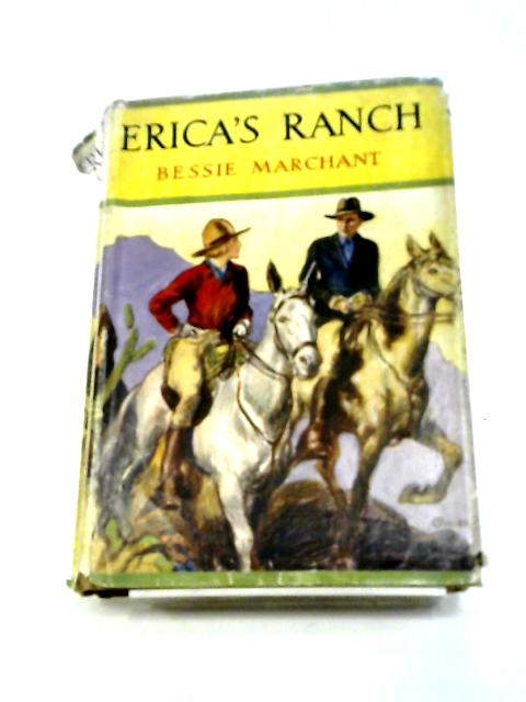 Erica's Ranch By Bessie Marchant