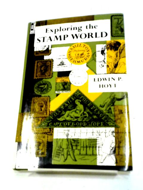 Exploring the Stamp World von Edwin P. Hoyt