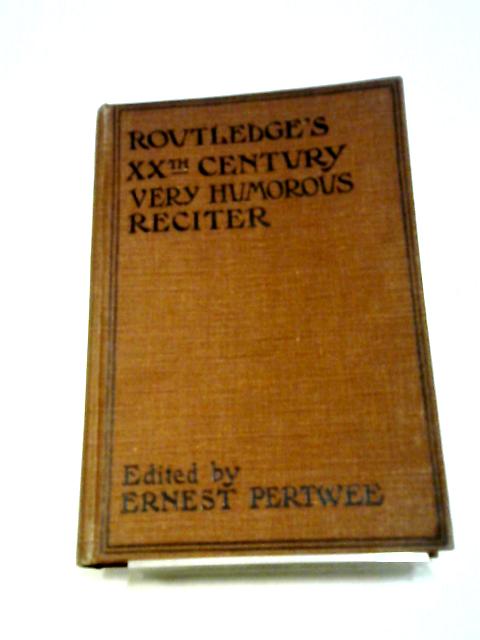 Routland's XXth Century The Very Humorous Reciter von E. Pertwee