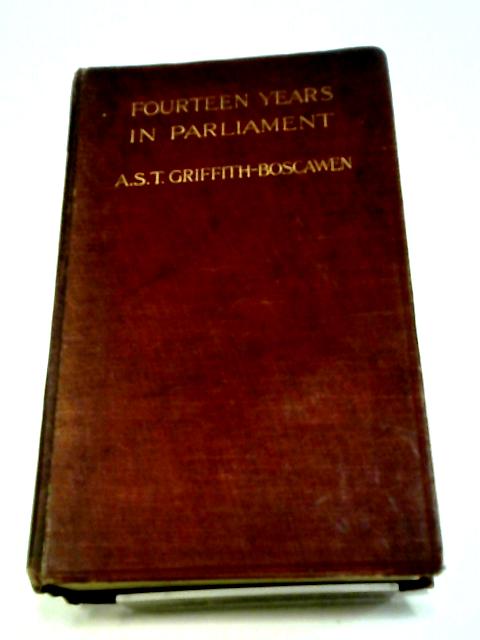 Fourteen Years In Parliament By A. S. T. Griffith-Boscawen