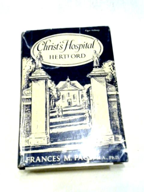 Christ's Hospital Hertford. von Frances M Page, M.A., Ph.D