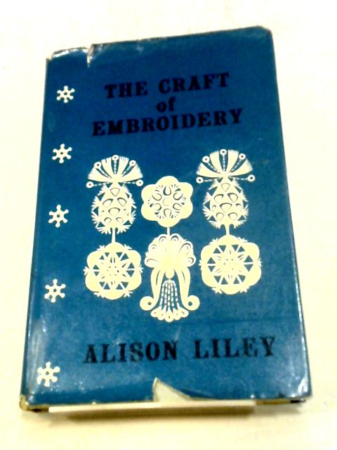 The Craft of Embroidery By Alison Liley