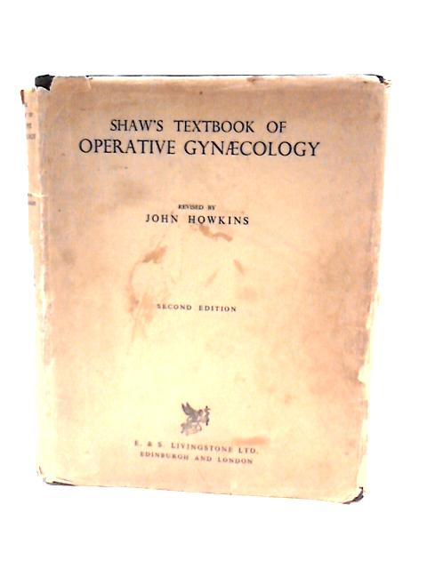 Shaw's Textbook of Operative Gynaecology By John Howkins