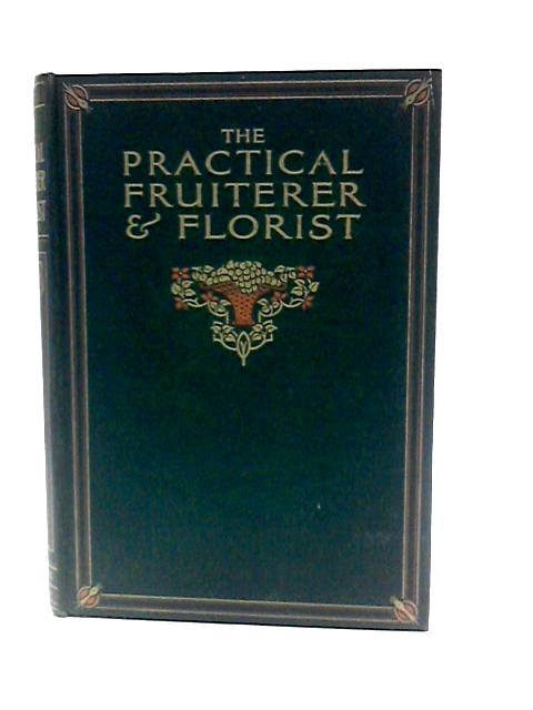 The Practical Fruiterer & Florist: Vol. III By W.B. Shearn (Ed.)