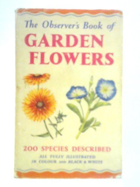 The Observer's Book of Garden Flowers By Arthur King (Complier)