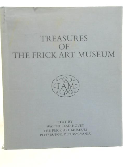 Treasures of The Frick Art Museum By Walter Read Hovey