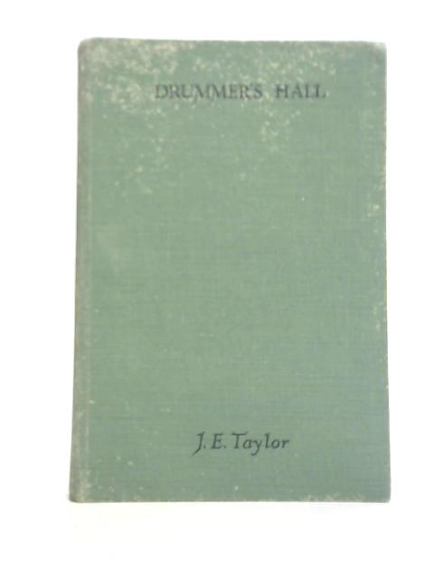 Drummer's Hall By J.E. Taylor