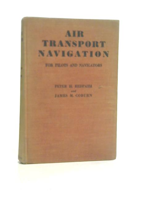 Air Transport Navigation for Pilots and Navigators von Peter H Redpath