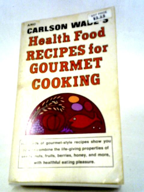 Health Food Recipes For Gourmet Cooking von Carlson Wade