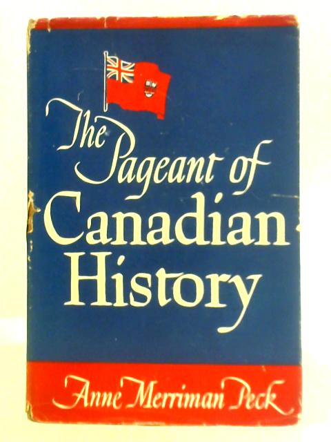 The Pageant of Canadian History von Anne Merriman Peck