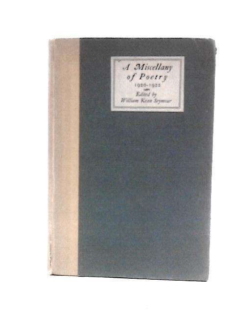 A Miscellany of Poetry, 1920-1922 By William Kean Seymour