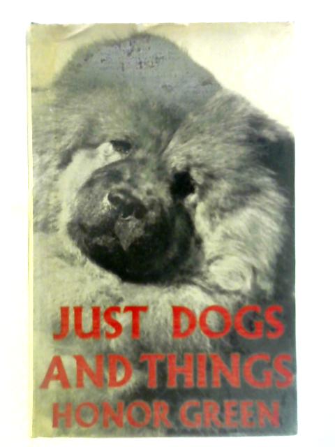 Just Dogs And Things By Honor Green