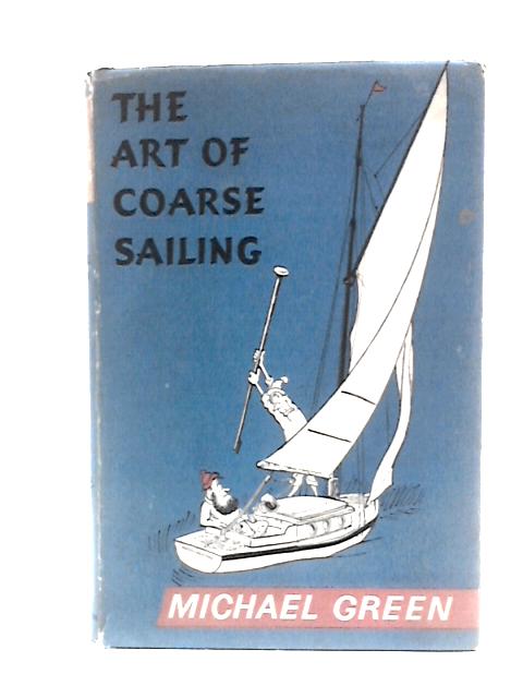 The Art of Coarse Sailing By Michael Green