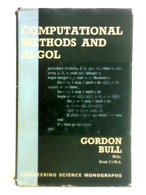 Computational Methods and Algol By Gordon Bull