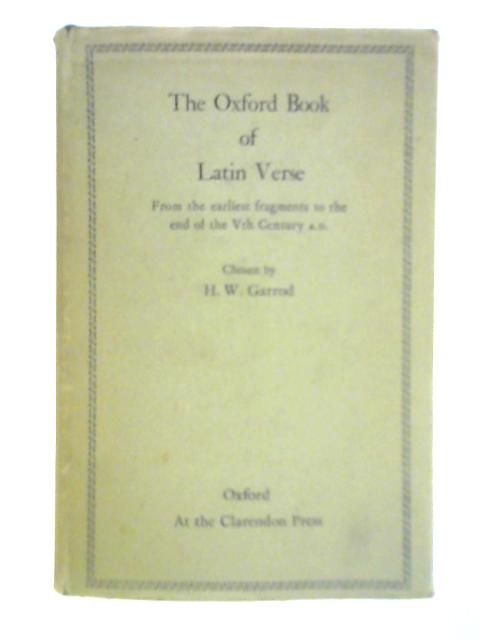 The Oxford Book of Latin Verse By H. W. Garrod (Ed.)