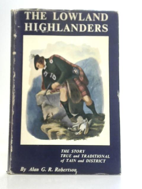 The Lowland Highlanders By Alan G R Robertson