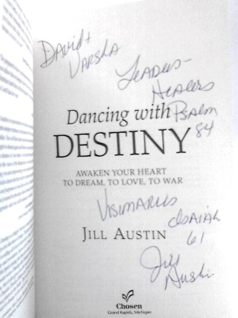 Dancing with Destiny: Awaken Your Heart to Dream, to Love, to War von Jill Austin