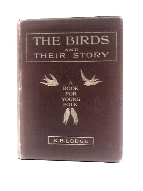 The Birds and Their Story By R B Lodge