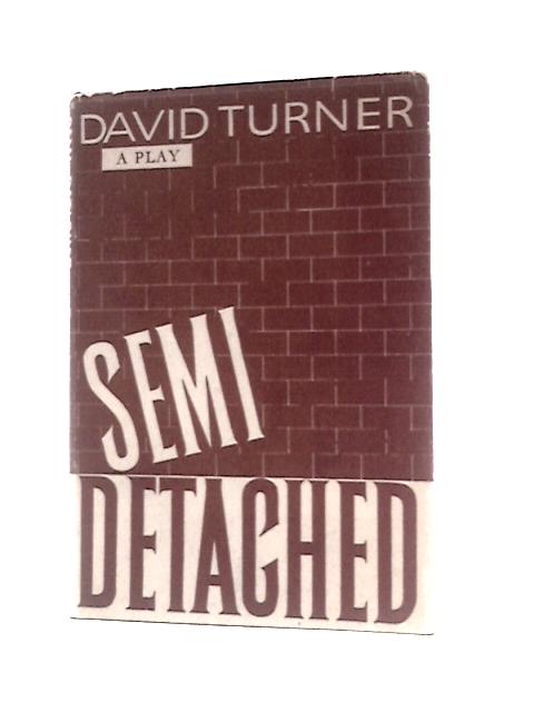 Semi-detached: A Comedy By David Turner