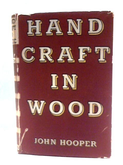 Handicraft in Wood By John Hooper