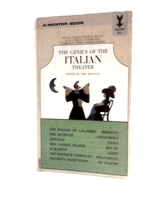 The Genius of the Italian Theater (A Mentor Book, MQ599) von Eric Russell Bentley (Ed.)