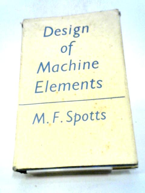 Design of Machine Elements By Merhyle Franklin Spotts