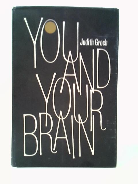 You and Your Brain By Judith Groch