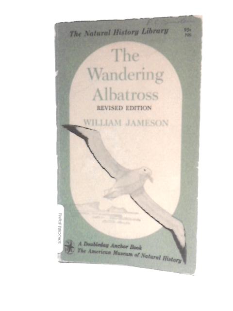 The Wandering Albatross: Revised Edition (The Natural History Library) By William Jameson