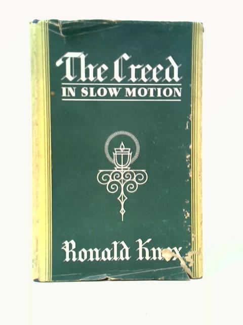 The Creed in Slow Motion von Ronald Knox