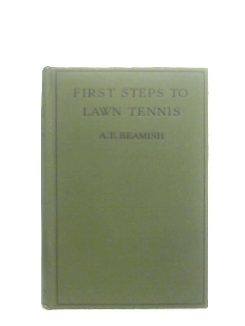 First Steps to Lawn Tennis By A. E. Beamish