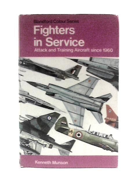 Fighters in Service: Attack and Training Aircraft Since 1960 von Kenneth Munson