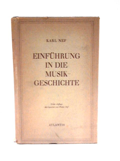 Einfuhrung in Die Musikgeschichte By Nef, Karl (1873-1935)