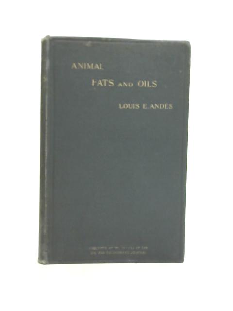 Animal Fats and Oils von Louis Edgar Andes