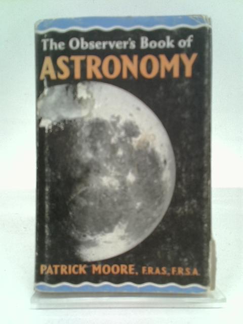 The Observer's Book of Astronomy By Patrick Moore