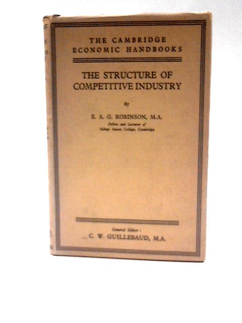 The Structure of Competitive Industry von E.A.G. Robinson