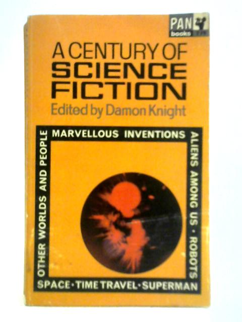 A Century of Science Fiction By Damon Knight (Ed.)