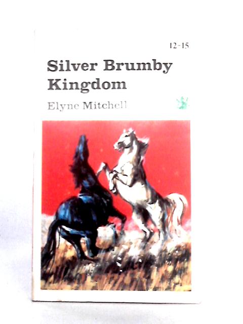 Silver Brumby Kingdom By Elyne Mitchell