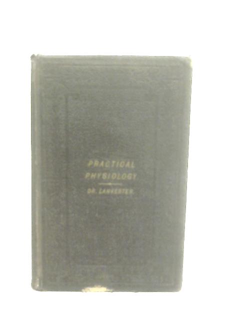 Practical Physiology; Being a School Manual of Health By Edwin Lankester