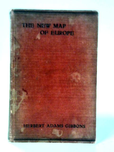 The New Map of Europe 1911 - 1914 von Herbert Adams Gibbons