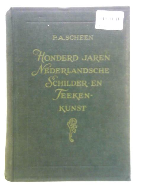 Honderd Jaren Nederlandsche Schilder- en Teekenkunst. De Romantiek Met Voor- en Natijd, 1750-1850 By P. A. Scheen