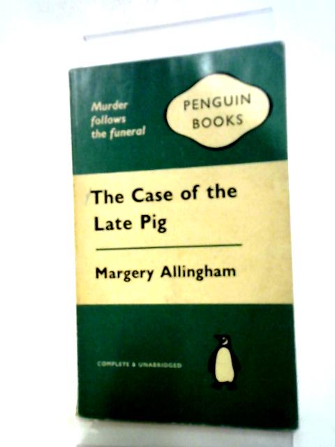 The Case of The Late Pig von Margery Allingham