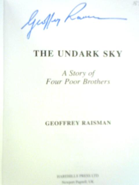 The Undark Sky: A Story of Four Poor Brothers By Geoffrey Raisman