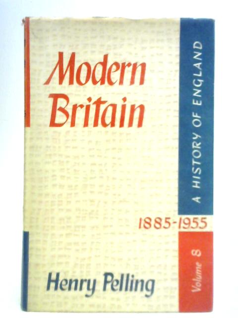 Modern Britain, 1885-1955 (History of England) By Henry Pelling