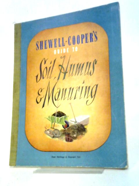 Shewell-Cooper's Guide To Soil, Humus And Manuring von W E Shewell-Cooper