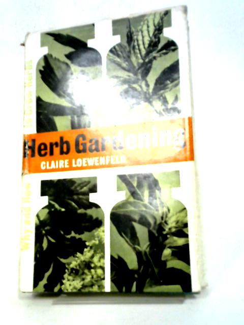 Herb Gardening By Claire Loewenfeld