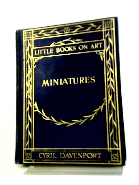 Miniatures, Ancient and Modern By Davenport, Cyril (1848-1941)